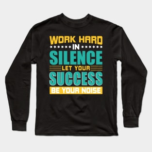 Work Hard Success T - Shirt Design Long Sleeve T-Shirt